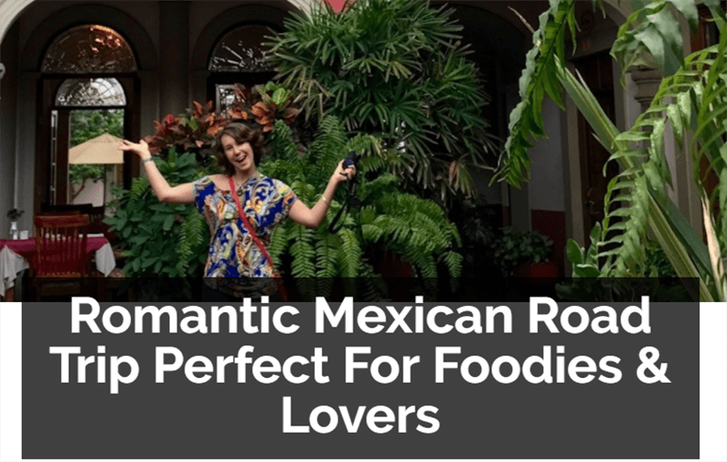 Romantic Mexican Road Trip Perfect For Foodies & Lovers